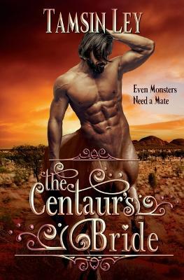 The Centaur's Bride: A Steamy Shapeshifter Romance - Tamsin Ley - cover