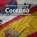 Un Curso Sencillo de Coreano para Hispanohablantes