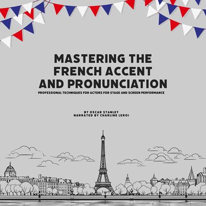 Mastering the French Accent and Pronunciation