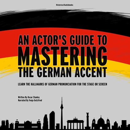 An Actor's Guide to Mastering the German Accent