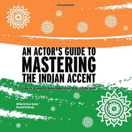 An Actor's Guide To Mastering the Indian Accent