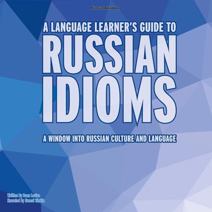 A Language Learner's Guide to Russian Idioms