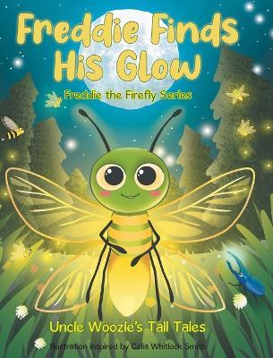 Freddie Finds His Glow - Uncle Woozle's Tall Tales - cover
