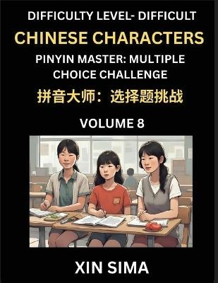 Kids Learn to Recognize Simplified Chinese Characters (Part 8) - Difficult Level Brain Activities, Discover Reading Simplified Chinese Characters, English and pinyin Edition, Test Series with Easy Lessons, HSK All Levels - Sima Xin - cover