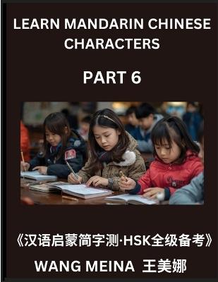 Learn Mandarin Chinese Characters (Part 6)- Chinese Reading Journey for Kids, Simple Quizzes, Simplified Scripts & HSK Brain Teasers - Meina Wang - cover