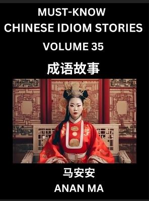 Chinese Idiom Stories (Part 35)- Learn Chinese History and Culture by Reading Must-know Traditional Chinese Stories, Easy Lessons, Vocabulary, Pinyin, English, Simplified Characters, HSK All Levels - Anan Ma - cover