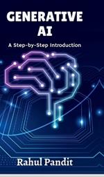 Generative AI: A Step-by-Step Introduction