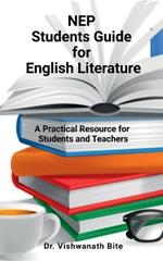 NEP Students Guide for English Literature: A Practical Resource for Students and Teachers