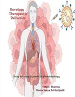 Oncology therapeutic deliveries: Application of transformative drug delivery systems in pharmacology
