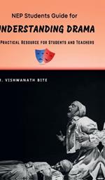 NEP Students Guide for UNDERSTANDING DRAMA: A Practical Resource for Students and Teachers
