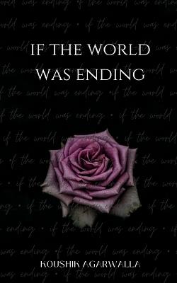 If the World Was Ending - Koushik Agarwalla - cover
