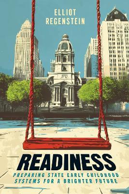 Readiness: Preparing State Early Childhood Systems for a Brighter Future - Elliot Regenstein - cover
