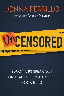 Uncensored: Educators Speak Out on Teaching in a Time of Book Bans - Jonna Perrillo - cover