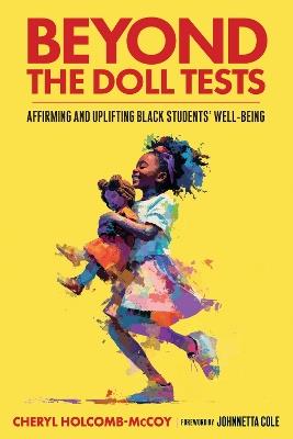Beyond the Doll Tests: Affirming and Uplifting Black Students Wellbeing - Cheryl Holcomb-McCoy - cover