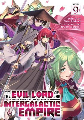 I'm the Evil Lord of an Intergalactic Empire! (Light Novel) Vol. 9 - Yomu Mishima - cover