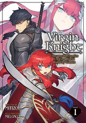 Virgin Knight: I Became the Frontier Lord in a World Ruled by Women (Light Novel) Vol. 1 - Mitizou - cover