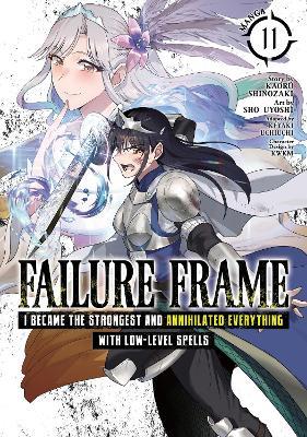 Failure Frame: I Became the Strongest and Annihilated Everything With Low-Level Spells (Manga) Vol. 11 - Kaoru Shinozaki - cover