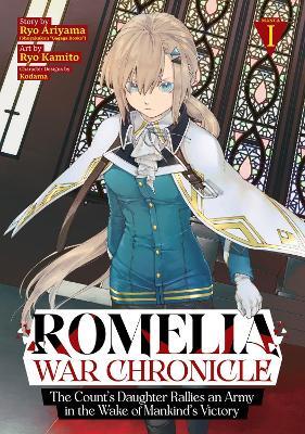 Romelia War Chronicle: The Count's Daughter Rallies an Army in the Wake of Mankind's Victory (Manga) Vol. 1 - Ryo Ariyama - cover