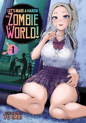 Let's Make a Harem in a Zombie World! Vol. 1 - Yu Imai - cover
