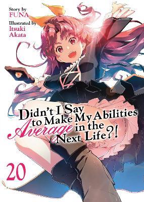 Didn't I Say to Make My Abilities Average in the Next Life?! (Light Novel) Vol. 20 - Funa - cover