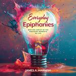 Everyday Epiphanies