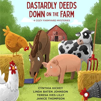 Dastardly Deeds Down on the Farm