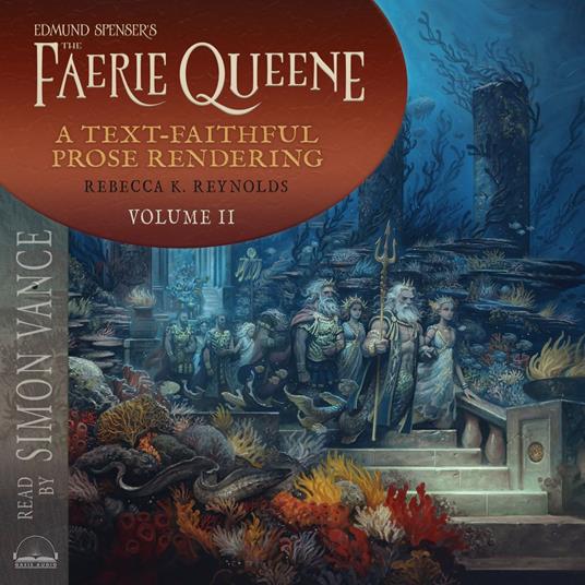 Edmund Spenser's The Faerie Queene, a Prose Rendering, Volume 2 of 3