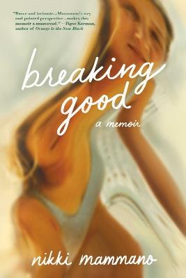 Breaking Good: A Memoir - Nikki Mammano - cover