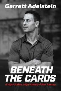 Ebook Beneath the Cards Garrett Adelstein