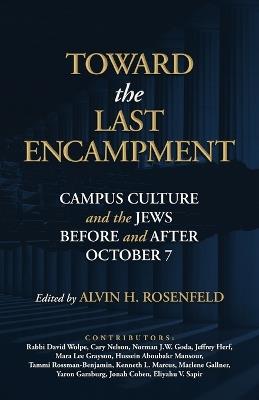 Toward the Last Encampment: Campus Culture and the Jews Before and After October 7 - cover