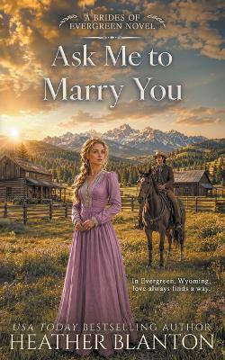Ask Me to Marry You: Two Historical Western Christian Romances - Heather Blanton - cover