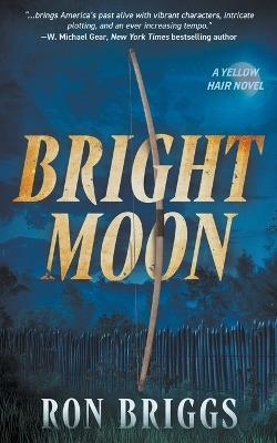 Bright Moon: A Norse Warrior Exploration Series - Ron Briggs - cover