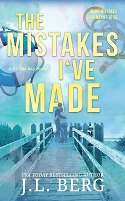 The Mistakes I've Made: A Small Town Forced Proximity Romance - J L Berg - cover