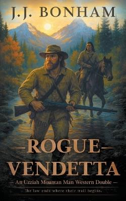 Rogue Vendetta: A Western Double - J J Bonham - cover