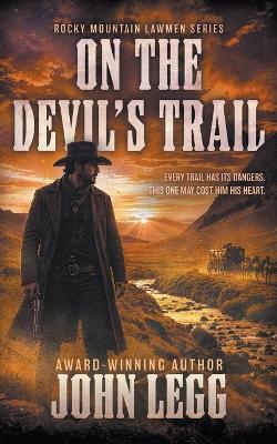 On the Devil's Trail: A Western Adventure Series - John Legg - cover