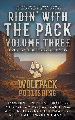 Ridin' with the Pack Volume Three: A Western Short Story Collection - Peter Brandvold,Kathleen O'Neal Gear,W Michael Gear - cover