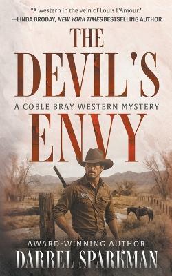 The Devil's Envy: A Coble Bray Western Mystery - Darrel Sparkman - cover
