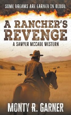 A Rancher's Revenge: A Classic Western Justice Series - Monty R Garner - cover