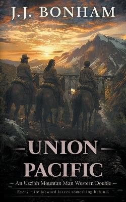 Union Pacific: A Western Double - J J Bonham - cover