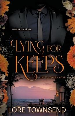 Lying for Keeps: A Forbidden Love Billionaire Romance - Lore Townsend - cover