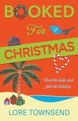 Booked for Christmas: A Forced Proximity Workplace Holiday Romance Novella - Lore Townsend - cover