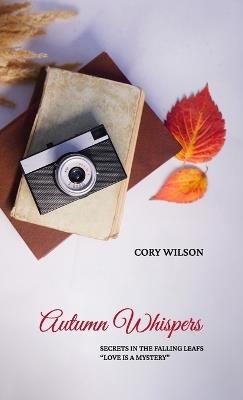 Autumn Whispers, Secrets in the Falling Leafs "Love Is a Mystery" - Cory Wilson - cover