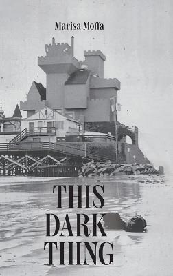 This Dark Thing - Marisa Moffa - cover