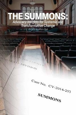 The Summons: Advocacy Insights for Systemic and Transformative Change - Angela A Allen-Bell - cover