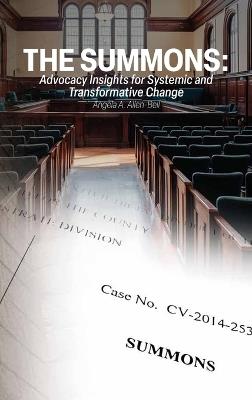 The Summons: Advocacy Insights for Systemic and Transformative Change - Angela A Allen-Bell - cover