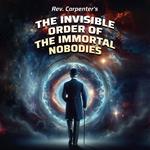 The Invisible Order of the Immortal Nobodies