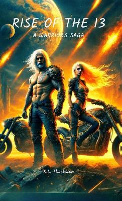 Rise of the 13, A Warrior's Saga - R L Thackston - cover