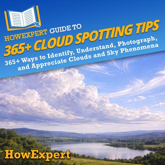 HowExpert Guide to 365+ Cloud Spotting Tips