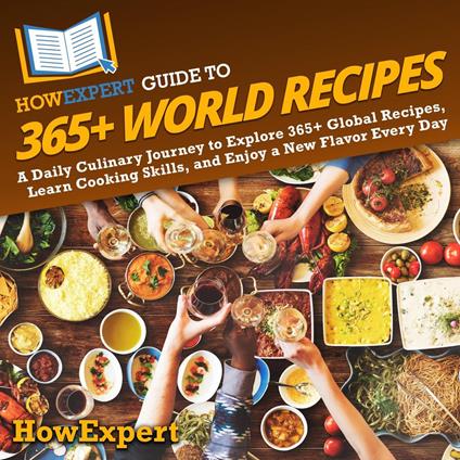 HowExpert Guide to 365+ World Recipes