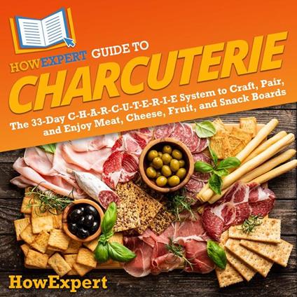 HowExpert Guide to Charcuterie